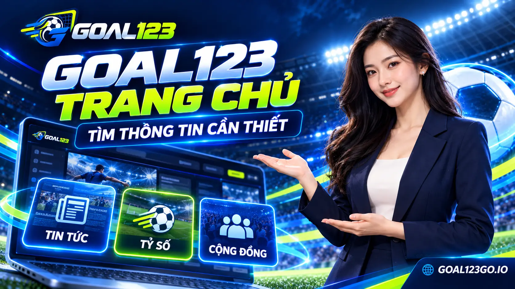 Nhân vật nữ giới thiệu các nhóm thông tin trên trang chủ Goal123