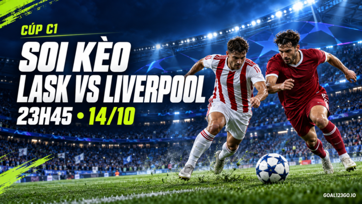 Soi kèo LASK vs Liverpool 23h45 ngày 14/10 tại Cúp C1