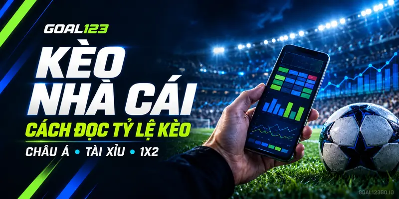 Kèo nhà cái: cách đọc tỷ lệ kèo bóng đá