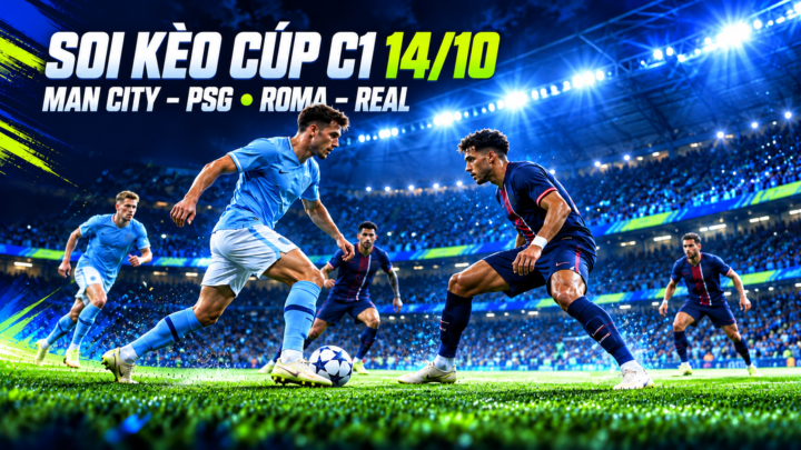 Ảnh bìa soi kèo Cúp C1 ngày 14/10, tâm điểm Man City vs PSG và Roma vs Real Madrid.