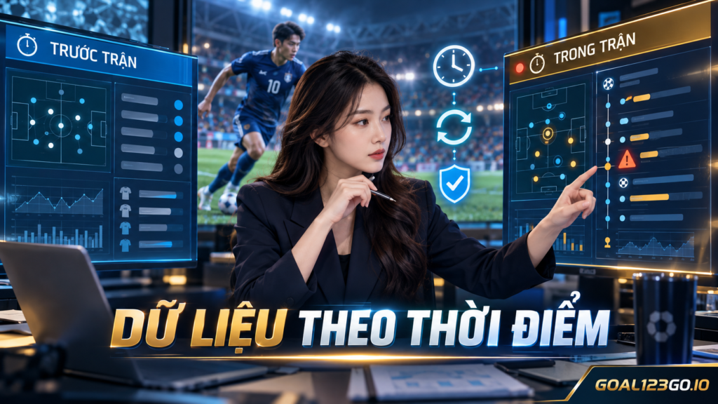 Nữ analyst Goal123 so sánh dữ liệu bóng đá trước trận và trong trận