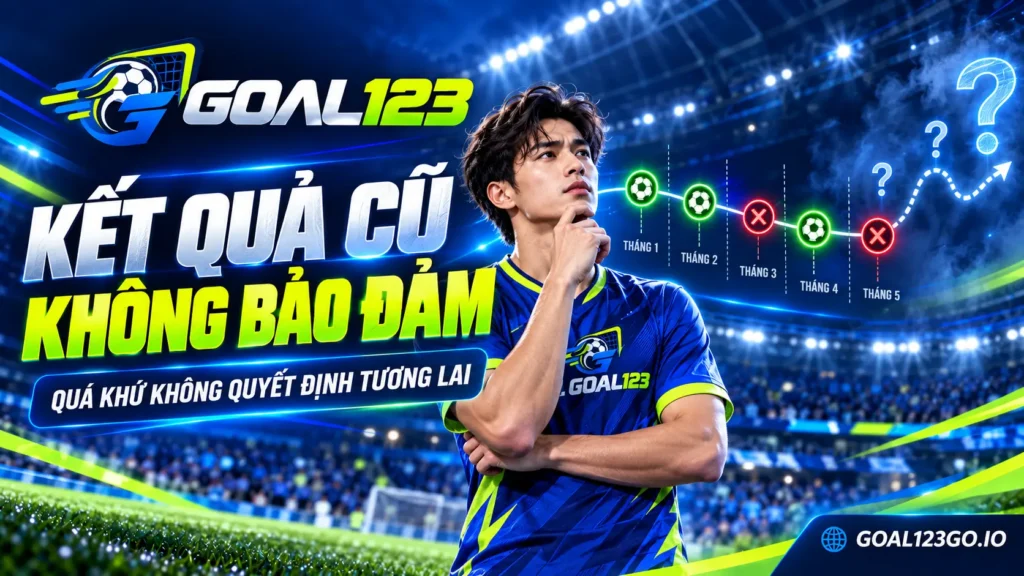 Kết quả cũ không bảo đảm tương lai