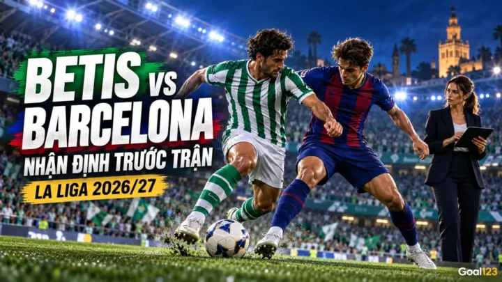 Cover có chữ Betis vs Barcelona, nhận định trước trận La Liga 2026/27